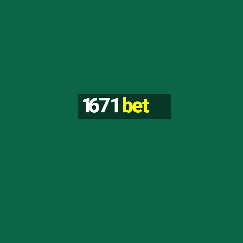 1671 bet