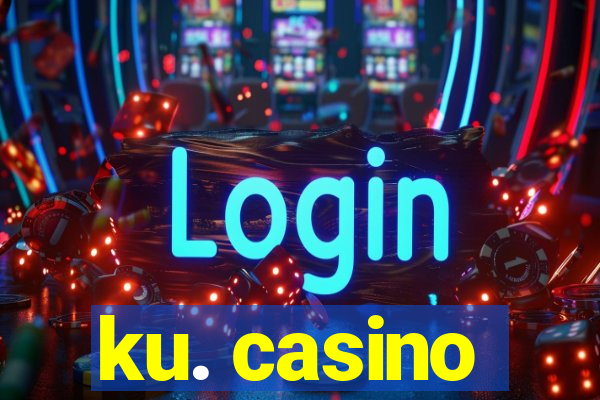 ku. casino