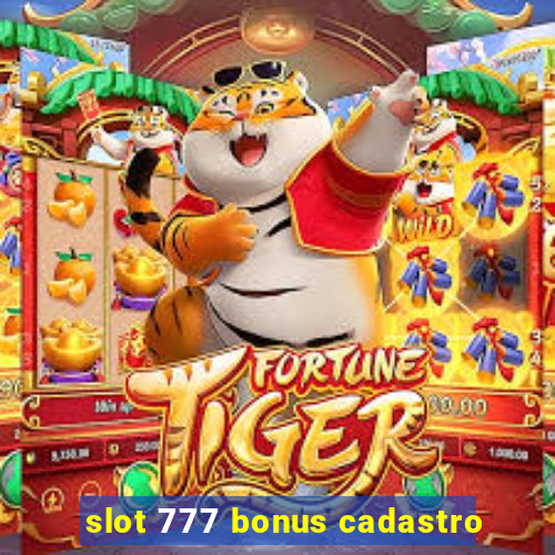 slot 777 bonus cadastro