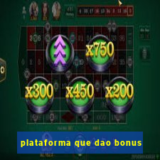 plataforma que dao bonus