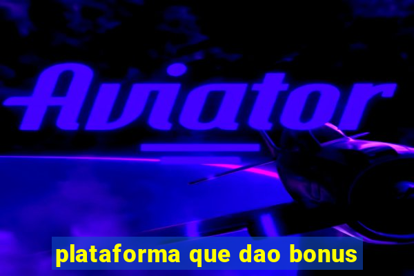 plataforma que dao bonus