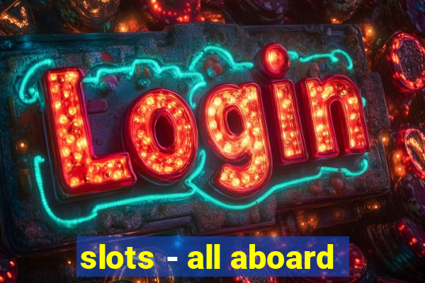 slots - all aboard