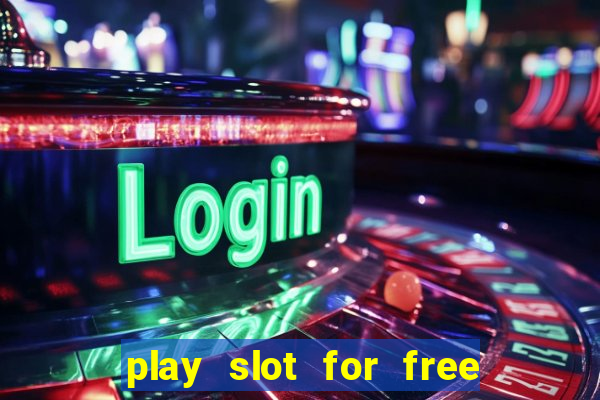 play slot for free no download