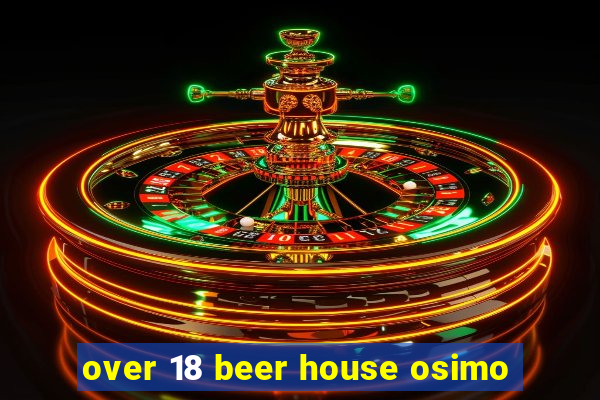 over 18 beer house osimo