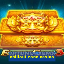 chillout zone casino