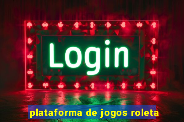 plataforma de jogos roleta