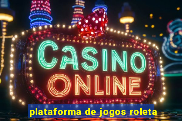 plataforma de jogos roleta