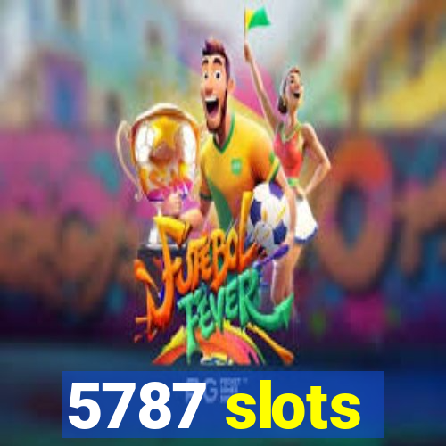 5787 slots