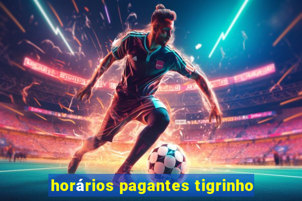 horários pagantes tigrinho