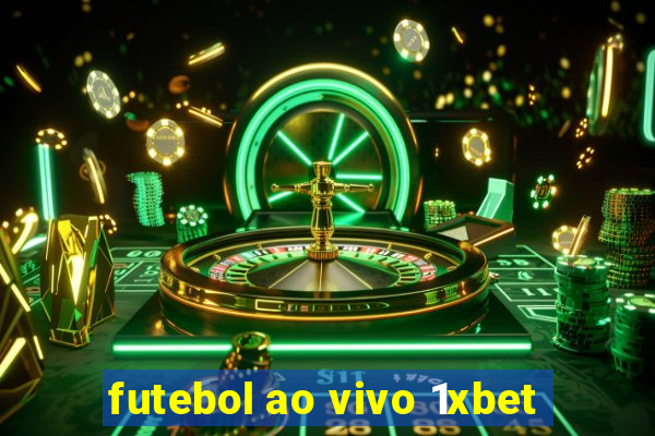 futebol ao vivo 1xbet