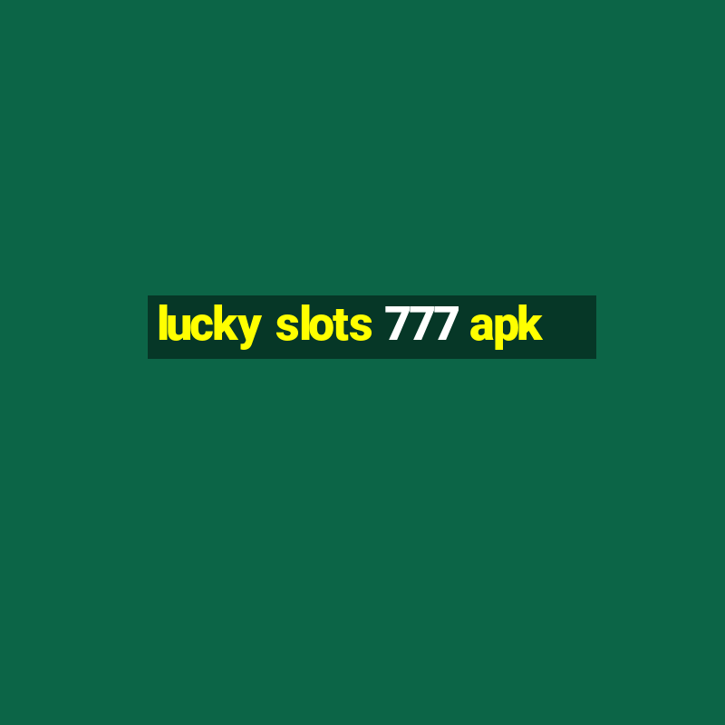 lucky slots 777 apk