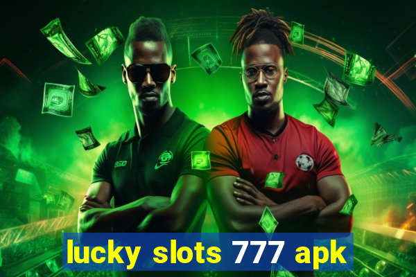 lucky slots 777 apk