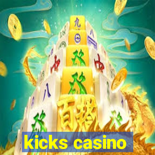 kicks casino