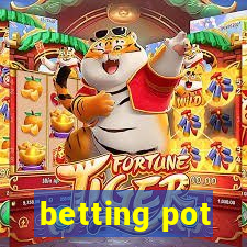 betting pot