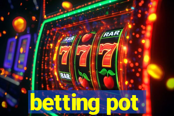 betting pot