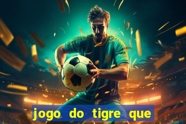 jogo do tigre que ganha bonus no cadastro