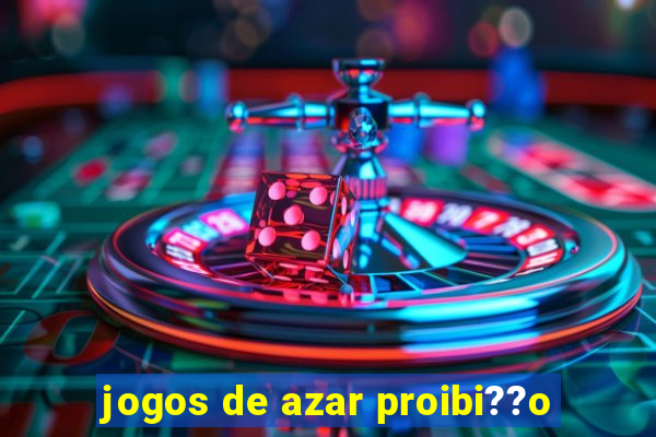 jogos de azar proibi??o