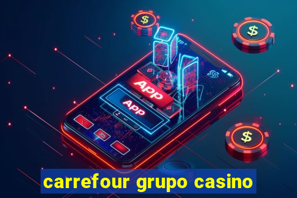 carrefour grupo casino