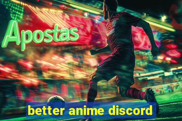 better anime discord