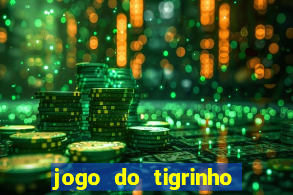 jogo do tigrinho galera bet