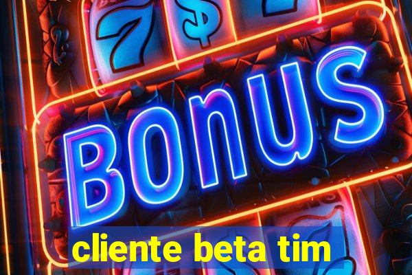 cliente beta tim