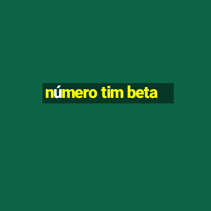 número tim beta