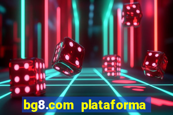 bg8.com plataforma paga mesmo