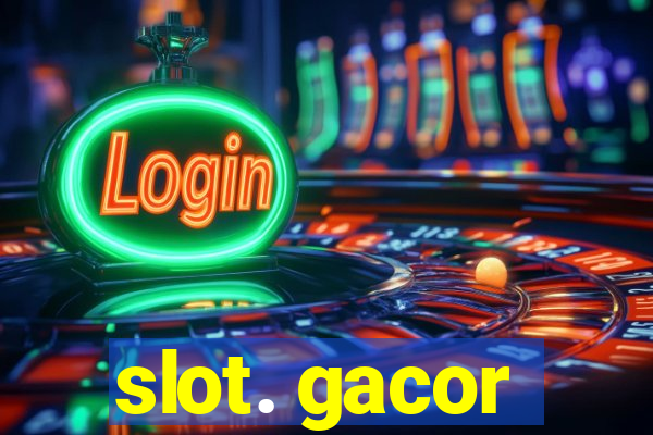 slot. gacor