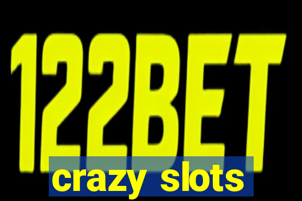 crazy slots