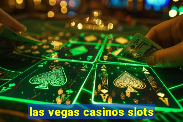 las vegas casinos slots