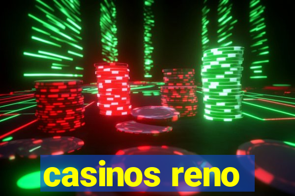 casinos reno