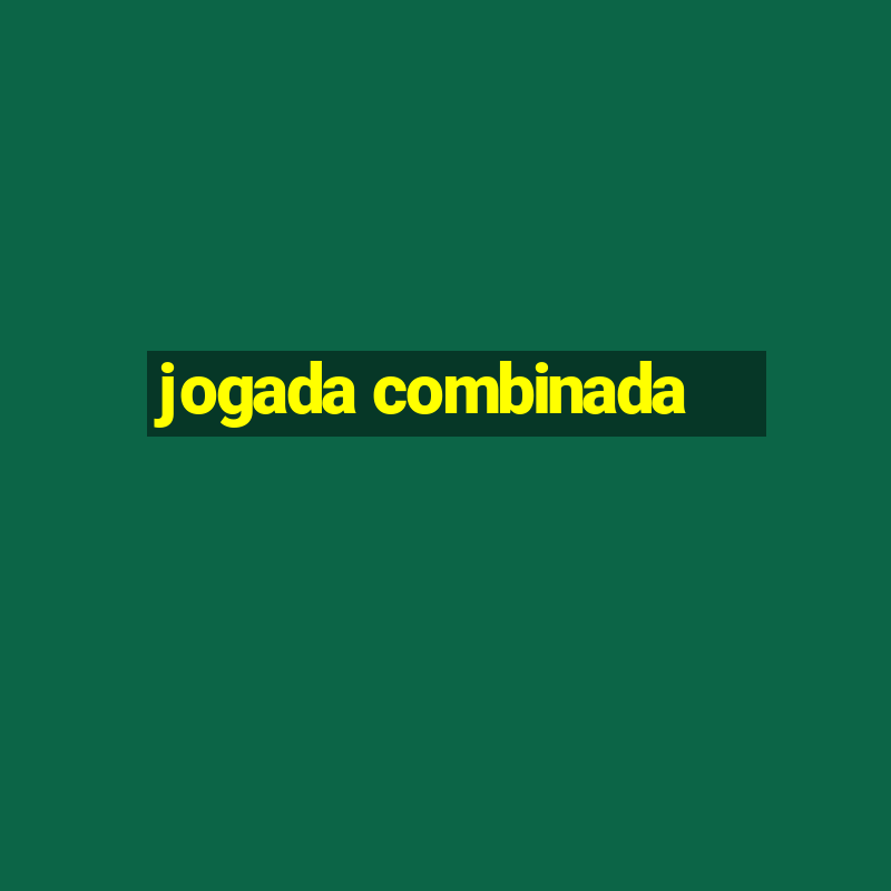 jogada combinada