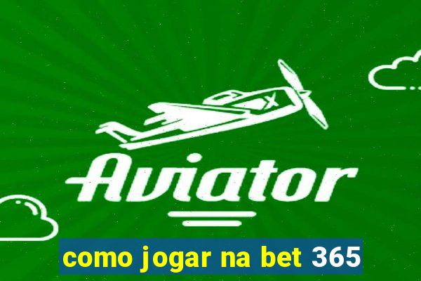 como jogar na bet 365