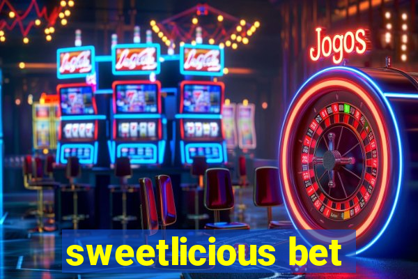 sweetlicious bet