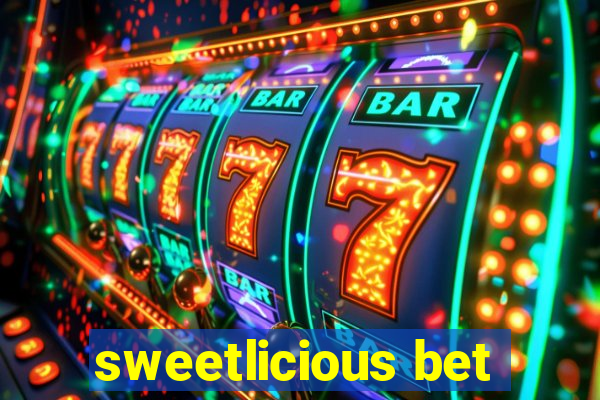 sweetlicious bet