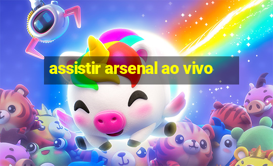 assistir arsenal ao vivo