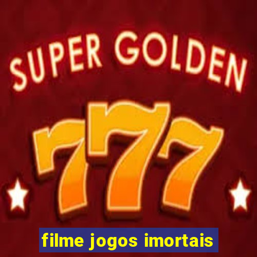 filme jogos imortais