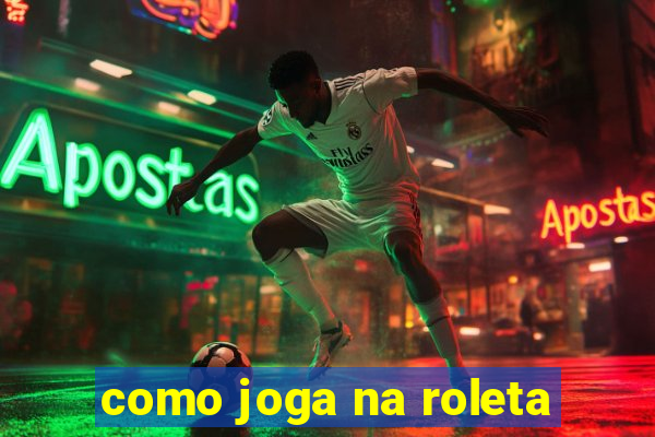 como joga na roleta