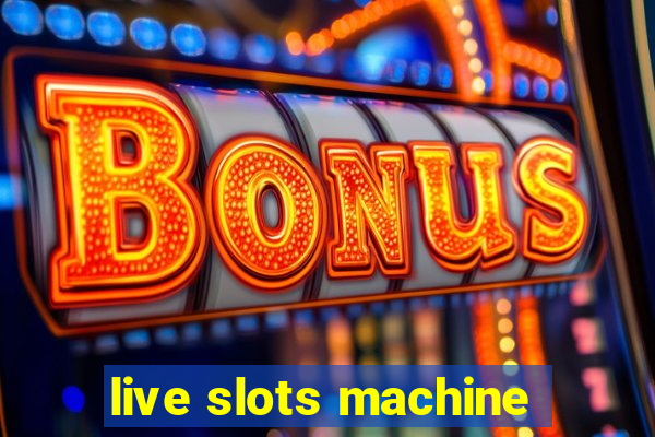 live slots machine