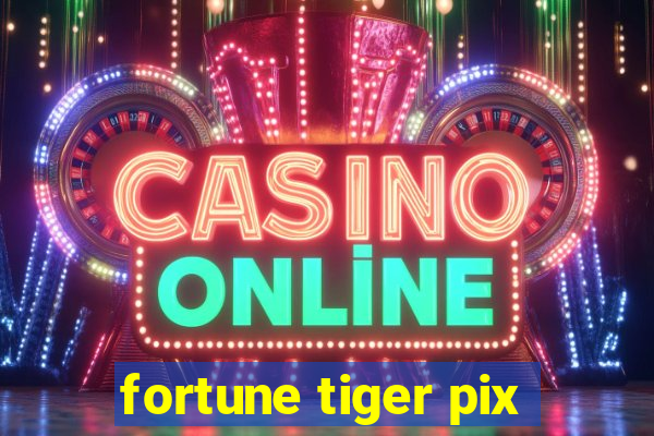 fortune tiger pix