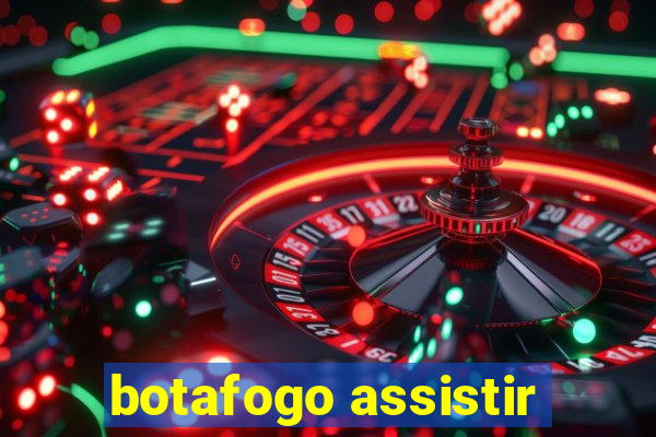 botafogo assistir