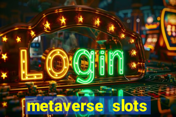 metaverse slots (early access)