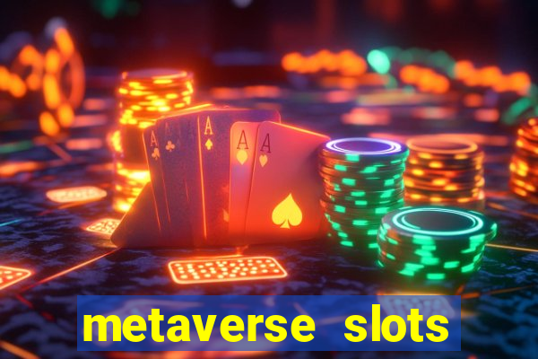 metaverse slots (early access)