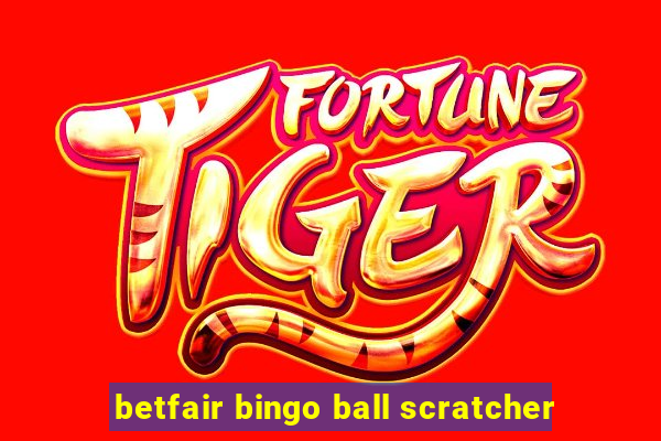 betfair bingo ball scratcher