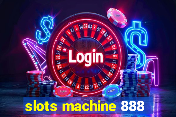 slots machine 888