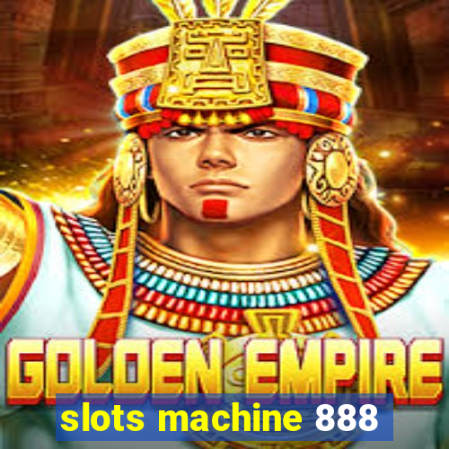 slots machine 888