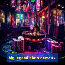 big legend slots new337