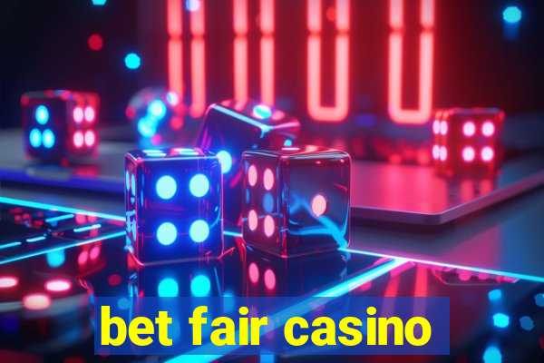 bet fair casino