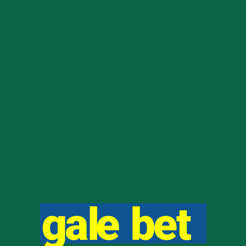 gale bet