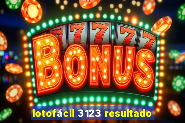 lotofácil 3123 resultado